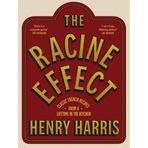 The Racine Effect: Classic French Recipes from a Lifetime in the Kitchen