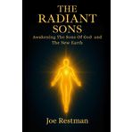 The Radiant Sons: Awakening The Sons Of God & The New Earth