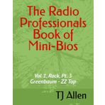 The Radio Professionals Book of Mini-Bios: Vol 1, Rock, Pt. 3 Greenbaum - ZZ Top: 7