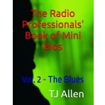 The Radio Professionals' Book of Mini Bios: Vol. 2 - The Blues