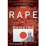 The Rape of Nanking: The Forgotten Holocaust of World War II