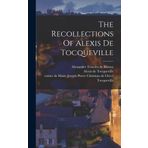 The Recollections Of Alexis De Tocqueville