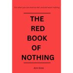 The Red Book of Nothing: A Funny Gag Gift for Angry People Who want Absolutely Nothing - Blank Dot-Grid Notebook - 40 Pages of Fiery Emptiness (Books of Nothing)