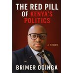 The Red Pill of Kenya's Politics: A Memoir