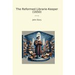 The Reformed Librarie-Keeper (1650) (Classic Books)