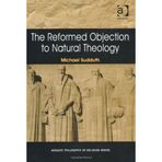 [The Reformed Objection to Natural Theology (Routledge Philosophy of Religion Series)] [By: Sudduth, Michael] [November, 2009]