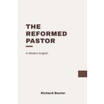 The Reformed Pastor: Modern, Updated Translation
