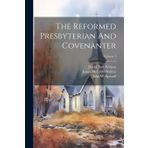 The Reformed Presbyterian And Covenanter; Volume 1