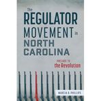 The Regulator Movement in North Carolina: Prelude to the Revolution