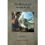 The Religion Of Ancient Rome - Cyril Bailey