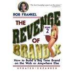 The Revenge of Brand X: How to Build a Big Time Brand - On the Web or Anywhere Else by Rob Frankel (1-Apr-2000) Paperback