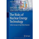 The Risks of Nuclear Energy Technology: Safety Concepts of Light Water Reactors (Science Policy Reports) by Günter Kessler (2014-08-23)