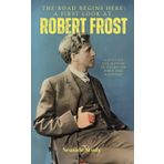 The Road Begins Here: A First Look At Robert Frost