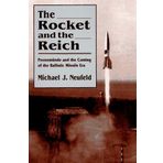 The Rocket and the Reich: Peenemünde and the Coming of the Ballistic Missle Era by Michael Neufeld (1996-03-01)