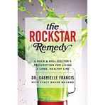 The Rockstar Remedy: A Rock & Roll Doctor's Prescription for Living a Long, Healthy Life by Dr. Gabrielle Francis (2014-12-30)