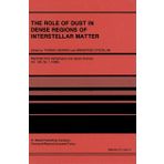 The Role of Dust in Dense Regions of Interstellar Matter: Proceedings of the Jena Workshop, Held in Georgenthal, G.D.R., March 10-14, 1986