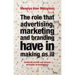 THE ROLE THAT ADVERTISING MARKETING ANT BRANDING HAVE IN MAKING US İLL - MANOLYA USER MÜLAYİMSİ