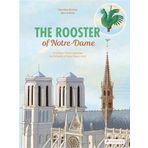 The Rooster of Notre Dame: A Children's Book Inspired by the Cathedral of Notre Dame in Paris