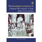 The Routledge Companion to Global Film Music in the Early Sound Era