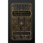 The Rubaiyat of Omar Kayyam