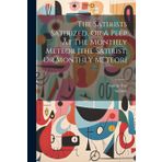 The Satirists Satirized, Or A Peep At The Monthly Meteor [the Satirist, Or Monthly Meteor]