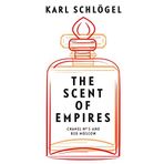 The Scent of Empires: Chanel No. 5 and Red Moscow