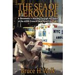 The Sea of Peroxide: A Paramedic's Journey Through The Dawn Of The AIDS Crisis In New York City