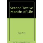 The Second Twelve Months of Life: A Kaleidoscope of Growth : Includes a Mini-Course in Infant and Toddler Development