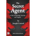 The Secret Agent: A Tale of Espionage, Anarchy, and Tragedy