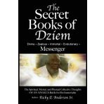 The Secret Books of Dziem Messenger: The Spiritual, Mental and Physical Collective Thoughts of An Angels Battle for His Immortality