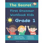 The Secret First Grammar Workbook Kids Grade 1: Complete 1st grade English grammar in use supplementary exercises. Fun daily activity book for kids ... (1st Grade English Grammar Workbook, Band 1)