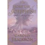[The Secret Life of Josephine: Napoleon's Bird of Paradise] [By: Erickson, Carolly] [August, 2008]