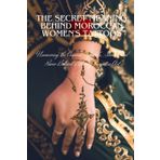 The Secret Meaning Behind Moroccan Women's Tattoos: Uncovering the Ancient Symbols, Stories, and Power Behind a Nearly Forgotten Art