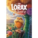 The secret of The Lorax: What the Lorax Didn’t Say Out Loud