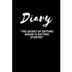The secret to moving forward is to start. (Diary, Notebook): Journalize the stories of people, animals, things, men, women, children, and elders.