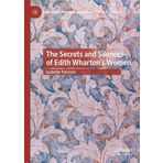 The Secrets and Silences of Edith Wharton's Women