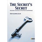 THE SECRET'S SECRET (UNLOCKING THE SECRETS OF TRUE HEALTH AND HAPPINESS) - ÖZER UÇURAN ÇİLLER