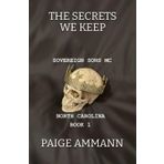 The Secrets We Keep (Sovereign Sons MC: North Carolina, Band 1)