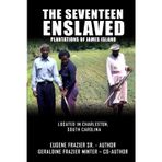 The Seventeen Enslaved Plantations of James Island: Located in Charleston, South Carolina