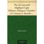 The Seventeenth Highland Light Infantry (Glasgow Chamber of Commerce Battalion)