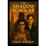 The Shadow Scholar: Collectors Edition (The Concord Trilogy, Band 1)