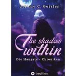 The Shadow Within - Die Hangaia-Chroniken: Düstere YA Portal Fantasy mit Dämonen, Göttern und einer Rentnerin | mit fantastischem Worldbuilding | für alle Fans von »Narnia« und »Alice im Wunderland.DE