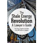 The Shale Energy Revolution: A Lawyer's Guide by American Bar Association (2016-02-07)