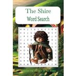 The Shire Word Search Puzzle Book: Word Searches with Easy to Read Print about The Shire, The Hobbit, Adventures and More | 6x9 inches, 110 pages | ... for Vacations, Holidays and Free Times