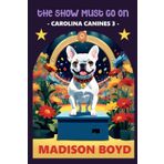 The Show Must Go On: A Carolina Canines Cozy Mystery (Carolina Canine Mysteries, Band 3)