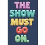 The Show Must Go On: A Theater-Inspired Lined Journal for Performers and Dreamers: A 6x9 Notebook for Actors, Stage Crew, Drama Students & Theater Lovers