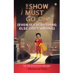 THE SHOW MUST GO ON! (Even if Everything Else Goes Wrong)