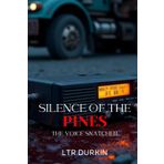 The Silence of the Pines: The Voice Snatcher: When the Dead Start Calling (The Silence of the Pines: Horror Trilogy, Band 2)