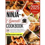 The Simplest Ninja Speedi Cookbook UK: Easy and Delicious Recipes for Beginners and Busy People on a Budget, with Tips and Tricks to Save Time and Unlock the Secrets of the Rapid Cooker & Air Fryer.