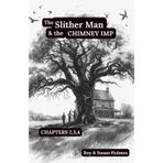 The Slither Man & the Chimney Imp: Chapters 2, 3, 4